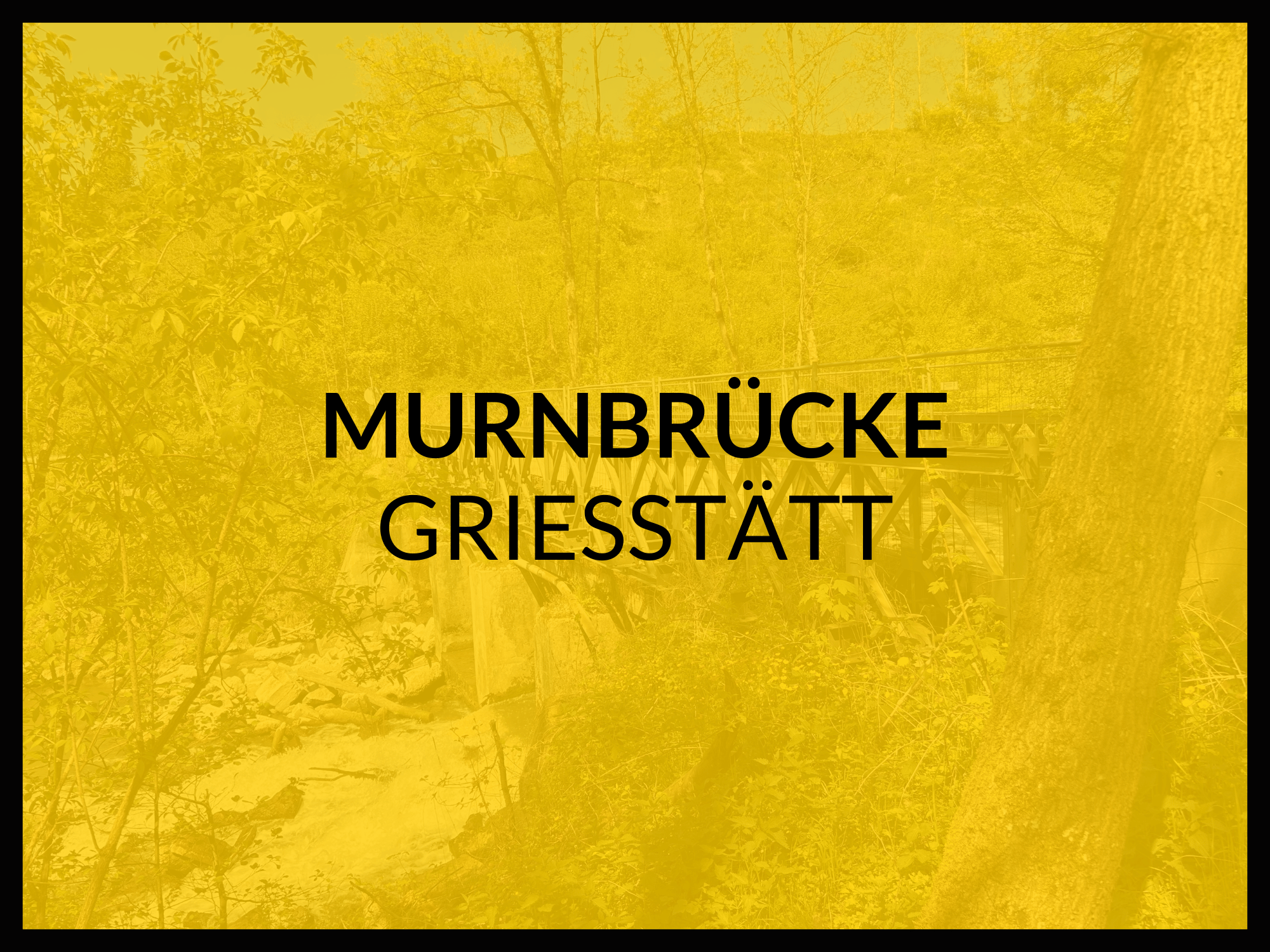 Murnbrücke Griesstätt gelb